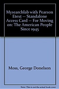 Mysearchlab with Pearson Etext -- Standalone Access Card -- For Moving on: The American People Since 1945 (Hardcover, 5)