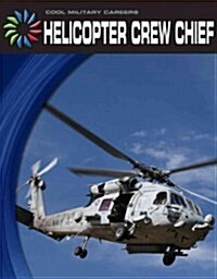 Helicopter Crew Chief (Library Binding)