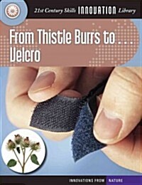 From Thistle Burrs To... Velcro (Library Binding)