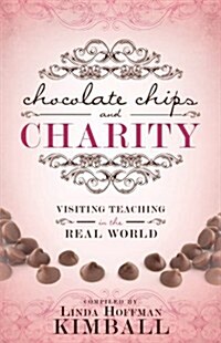 Chocolate Chips and Charity: Visiting Teaching in the Real World (Paperback)