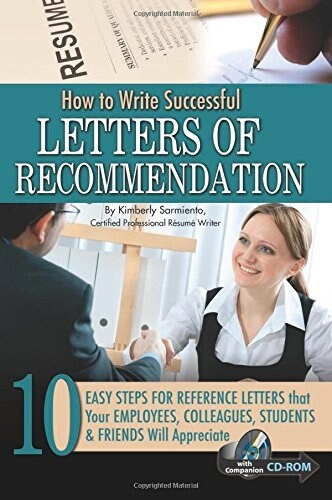 How to Write Successful Letters of Recommendation: 10 Easy Steps for Reference Letters That Your Employees, Colleagues, Students & Friends Will Apprec (Paperback)