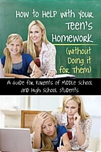 How to Help With Your Teens Homework (Without Doing It for Them) (Paperback)