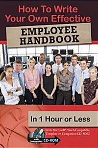 How to Write Your Own Effective Employee Handbook in 1 Hour or Less (Paperback, CD-ROM)