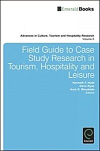 Field Guide to Case Study Research in Tourism, Hospitality and Leisure (Hardcover, New)