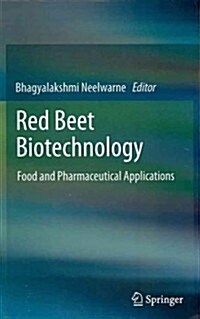 Red Beet Biotechnology: Food and Pharmaceutical Applications (Hardcover, 2012)