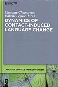 Dynamics of Contact-Induced Language Change (Hardcover)