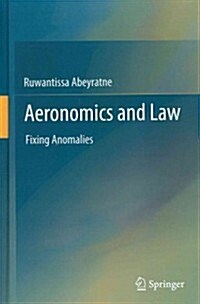 Aeronomics and Law: Fixing Anomalies (Hardcover, 2012)