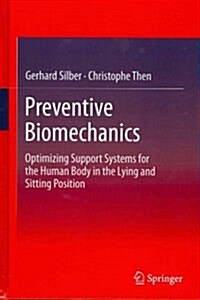 Preventive Biomechanics: Optimizing Support Systems for the Human Body in the Lying and Sitting Position (Hardcover, 2013)