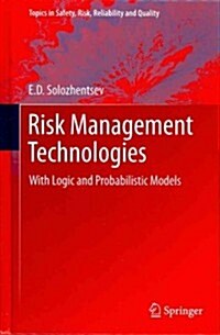 Risk Management Technologies: With Logic and Probabilistic Models (Hardcover, 2012)