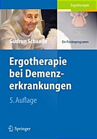 Ergotherapie Bei Demenzerkrankungen: Ein F?derprogramm (Paperback, 5, 5. Aufl. 2012)