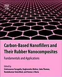 Carbon-Based Nanofillers and Their Rubber Nanocomposites: Fundamentals and Applications (Paperback)