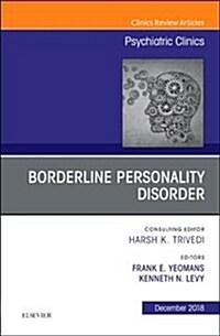Borderline Personality Disorder, an Issue of Psychiatric Clinics of North America: Volume 41-4 (Hardcover)