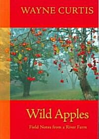 Wild Apples: Field Notes from a River Farm (Paperback)