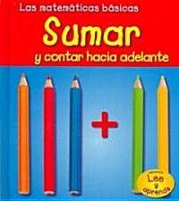 Sumar y Contar Hacia Adelante = Adding and Counting on (Library Binding)