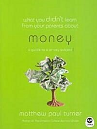 What You Didnt Learn from Your Parents About Money (Paperback)