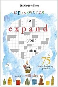 The New York Times Expand Your Mind Crosswords: 75 Brain-Boosting Puzzles (Paperback)