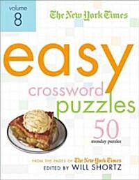 The New York Times Easy Crossword Puzzles, Volume 8: 50 Monday Puzzles from the Pages of the New York Times (Spiral)