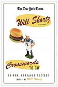 The New York Times Will Shortz Presents Crosswords to Go (Paperback)