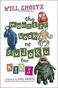 Will Shortz Presents the Monster Book of Sudoku for Kids: 150 Fun Puzzles (Paperback)