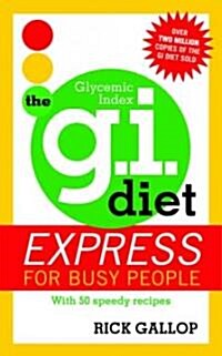The G.I. Diet Express for Busy People: With 50 Speedy Recipes (Paperback)