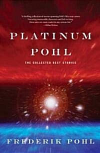 Platinum Pohl: The Collected Best Stories (Paperback)