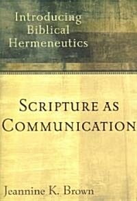 Scripture as Communication: Introducing Biblical Hermeneutics (Paperback)