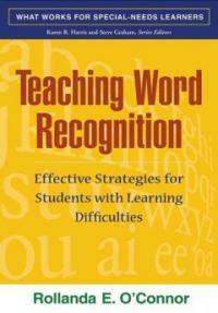 Teaching word recognition : effective strategies for students with learning difficulties