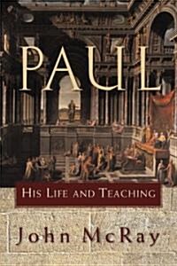 Paul: His Life and Teaching (Paperback)