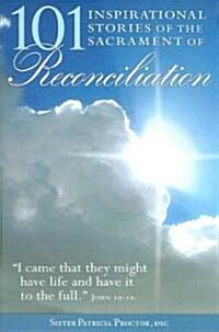 101 Inspirational Stories of the Sacrament of Reconciliation (Paperback)