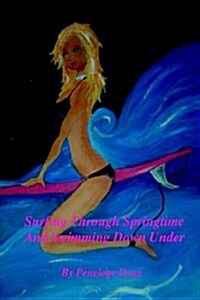 Surfing Through Springtime and Swimming Down Under (Paperback)