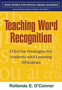Teaching Word Recognition: Effective Strategies for Students with Learning Difficulties (Hardcover)