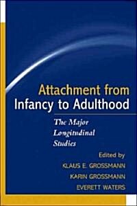 Attachment from Infancy to Adulthood: The Major Longitudinal Studies (Paperback)