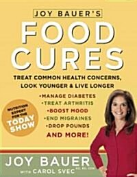 Joy Bauers Food Cures (Paperback, 1st)