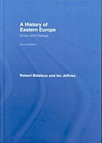 A History of Eastern Europe : Crisis and Change (Hardcover, 2 ed)