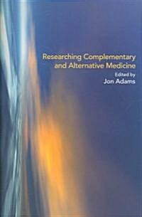 Researching Complementary And Alternative Medicine (Paperback, 1st)