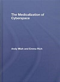 The Medicalization of Cyberspace (Hardcover, 1st)