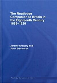 The Routledge Companion to Britain in the Eighteenth Century (Hardcover, 1st)