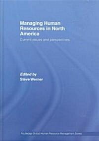 Managing Human Resources in North America : Current Issues and Perspectives (Hardcover)