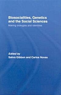 Biosocialities, Genetics and the Social Sciences : Making Biologies and Identities (Hardcover)