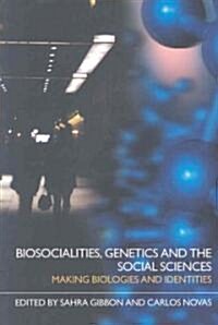 Biosocialities, Genetics and the Social Sciences : Making Biologies and Identities (Paperback)