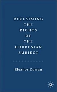 Reclaiming the Rights of the Hobbesian Subject (Hardcover)