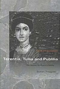 Terentia, Tullia and Publilia : The Women of Ciceros Family (Paperback)