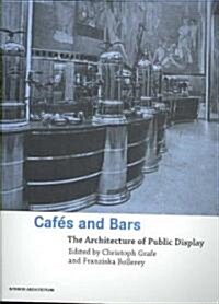 Cafes and Bars : The Architecture of Public Display (Paperback)