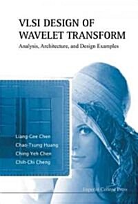 Vlsi Design Of Wavelet Transform: Analysis, Architecture, And Design Examples (Hardcover)