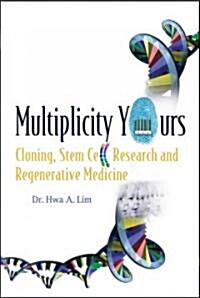 Multiplicity Yours: Cloning, Stem Cell Research, and Regenerative Medicine (Hardcover)
