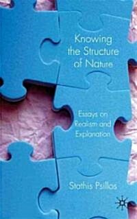 Knowing the Structure of Nature : Essays on Realism and Explanation (Hardcover)
