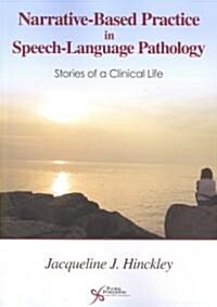 Narrative-Based Practice in Speech-Language Pathology: Stories of a Clinical Life (Paperback)