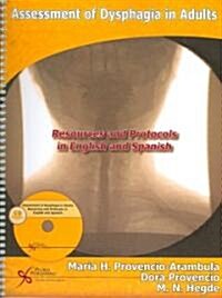Assessment of Dysphagia in Adults: Resources and Protocols in English and Spanish [With CDROM] (Spiral)