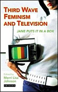 Third Wave Feminism and Television : Jane Puts it in a Box (Hardcover)