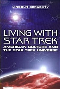 Living with Star Trek : American Culture and the Star Trek Universe (Paperback, annotated ed)